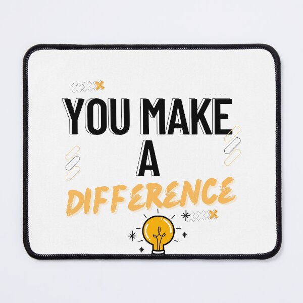Item preview, You make a difference, You made a difference everyday designed and sold by Fumar3065.