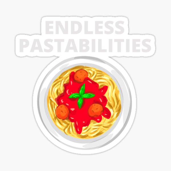 "endless pastabilities " Sticker for Sale by JayceBurta Redbubble