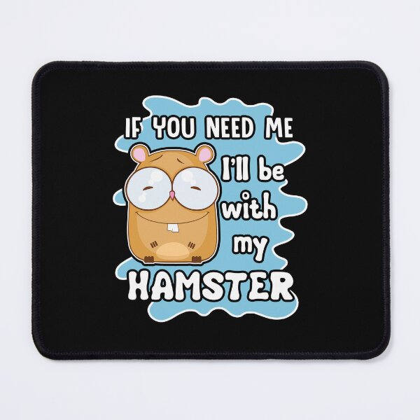 Item preview, Hamster - I'll Be With My Hamster designed and sold by UnknownArtistt.
