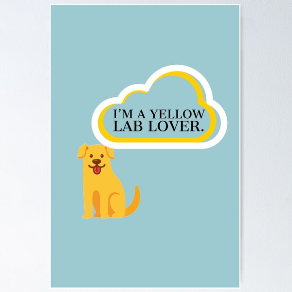 Item preview, I’m a yellow Lab Lover! designed and sold by StandStrong786.