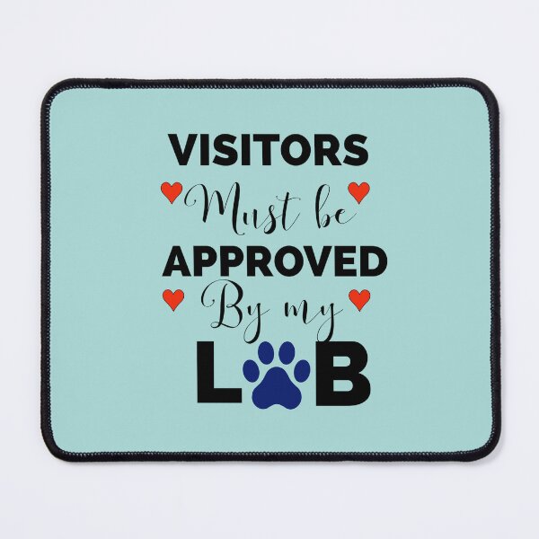 Item preview, Visitors must be approved by my LAB. designed and sold by StandStrong786.