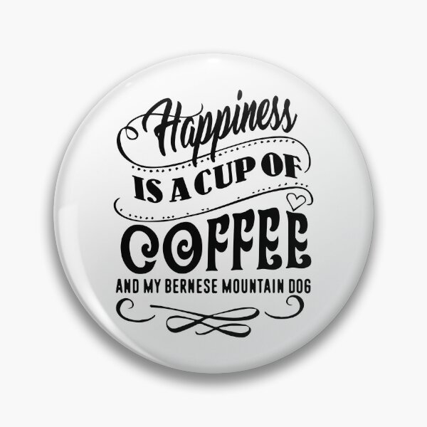 Item preview, Happiness is a cup of Coffee and my Bernese Mountain Dog designed and sold by UnknownArtistt.