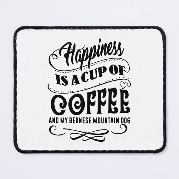 Item preview, Happiness is a cup of Coffee and my Bernese Mountain Dog designed and sold by UnknownArtistt.