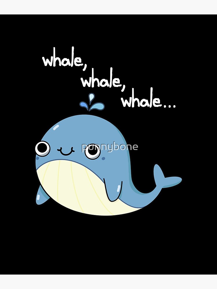 Whale, whale, whale Funny Animal Puns (Dark BG)\