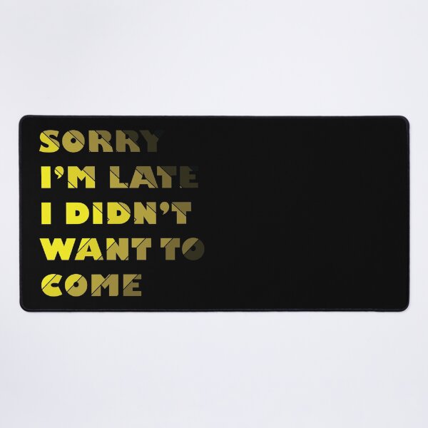 Item preview, Sorry I'm late I didn't want to come designed and sold by MarioMall01.