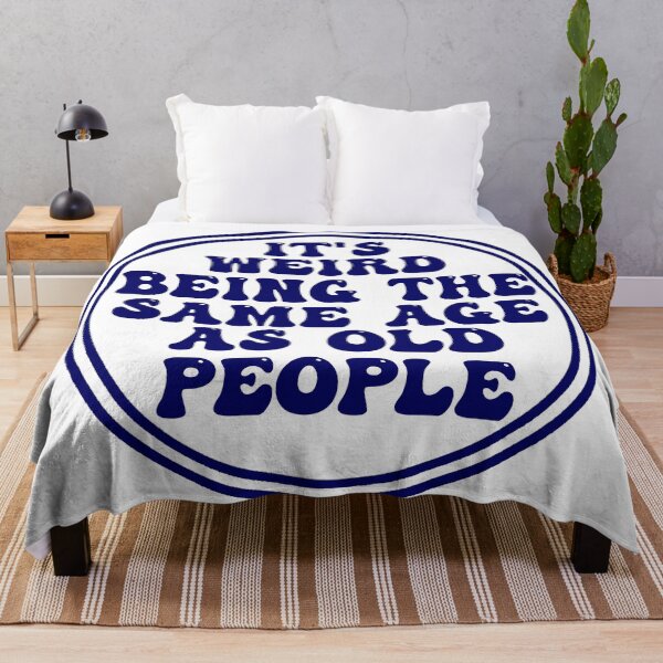 Item preview, It's Weird Being The Same Age As Old People designed and sold by Wickedsherry13.