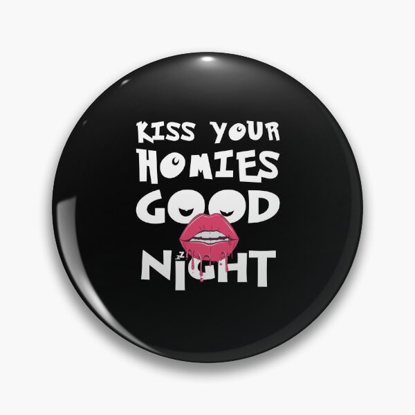 Item preview, Kiss Your Homies Goodnight designed and sold by damithez.