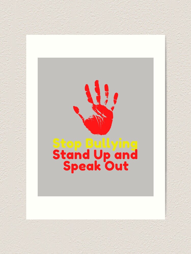 "Stop bullying stand up and speak out" Art Print for Sale by pookamon14 ...