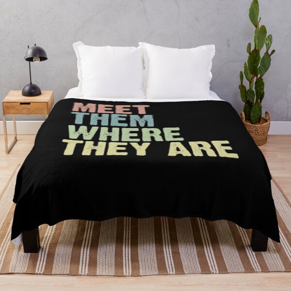 Item preview, Meet Them Where They Are designed and sold by Rich-Bogus.