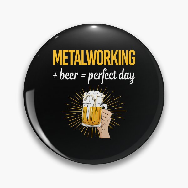 Item preview, Beer Perfect Day Metalworking Metalworker Metal Working designed and sold by WigglesDailey.