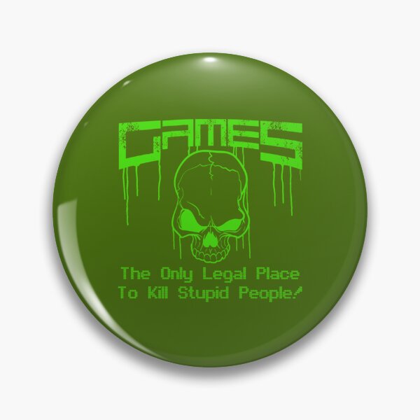 Item preview, Games - The only legal place to kill stupid people!   designed and sold by Flowfellshop.
