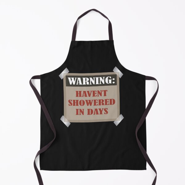 Item preview, Warning Haven't Showered In Days designed and sold by GouwensRick.