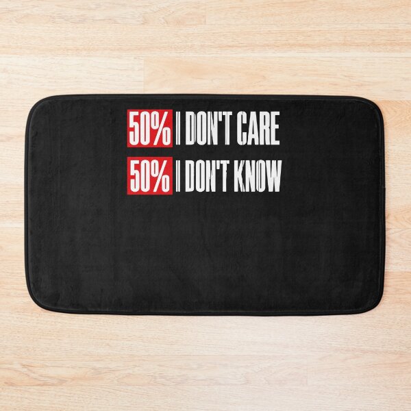 Item preview, 50% I Don't Care, 50% I Don't Know designed and sold by GouwensRick.
