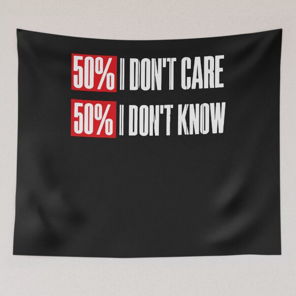 Item preview, 50% I Don't Care, 50% I Don't Know designed and sold by GouwensRick.