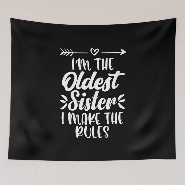 Item preview, I'm The Oldest Sister I Make The Rules Funny Sister Quote designed and sold by ZimbomDesigner.