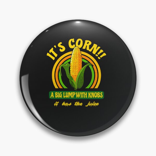 Item preview, It's A Corn, A Big Lump With Knobs It's Got The Juice designed and sold by GouwensRick.
