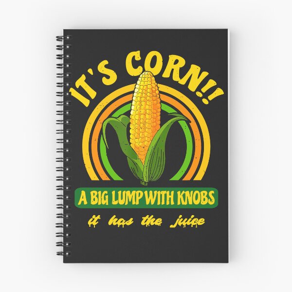 Item preview, It's A Corn, A Big Lump With Knobs It's Got The Juice designed and sold by GouwensRick.