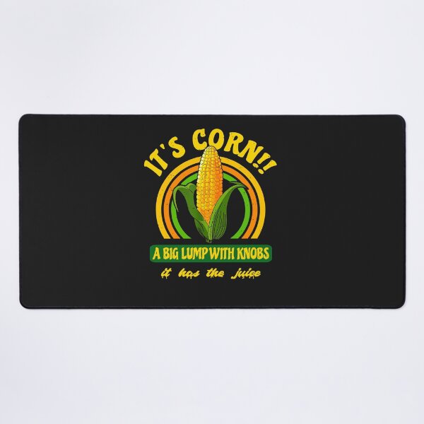 Item preview, It's A Corn, A Big Lump With Knobs It's Got The Juice designed and sold by GouwensRick.