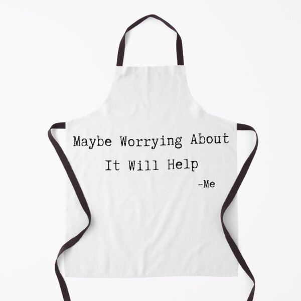 Item preview, Maybe Worrying About It Will Help designed and sold by InstaDesignCo.