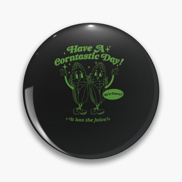 Item preview, Have a corntastic day! It's Corn It Have The Juice designed and sold by GouwensRick.