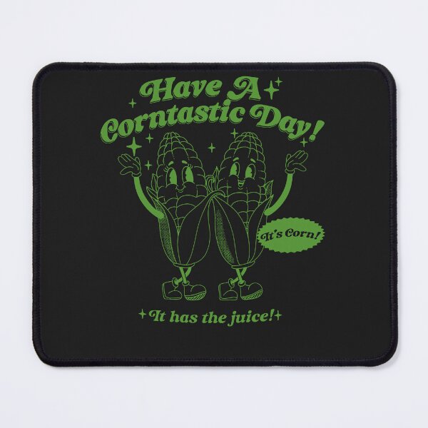 Item preview, Have a corntastic day! It's Corn It Have The Juice designed and sold by GouwensRick.
