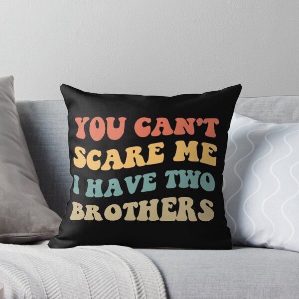 Item preview, You Can't Scare Me I Have Two Brothers V designed and sold by Lemon Pepper.