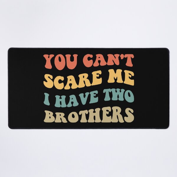Item preview, You Can't Scare Me I Have Two Brothers V designed and sold by Lemon Pepper.