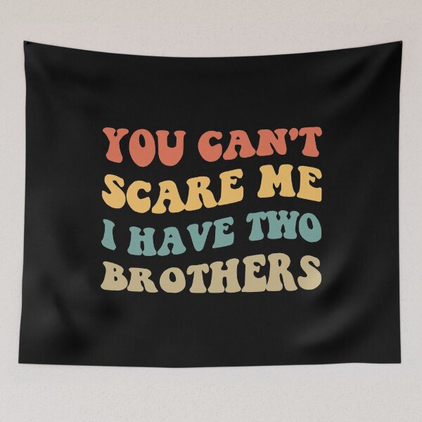Item preview, You Can't Scare Me I Have Two Brothers V designed and sold by Lemon Pepper.