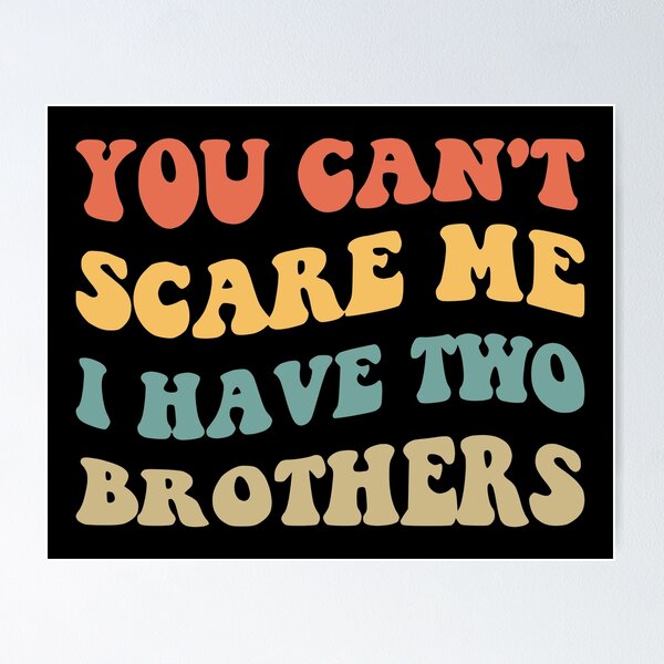 Item preview, You Can't Scare Me I Have Two Brothers V designed and sold by Lemon Pepper.