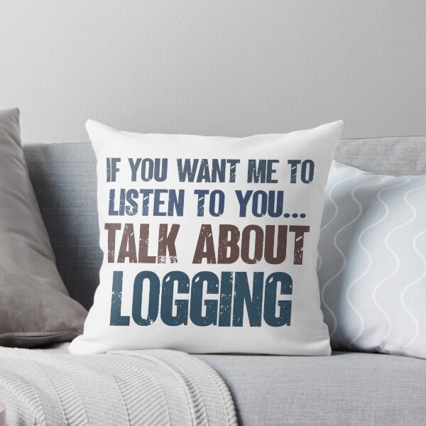 Item preview, If You Want Me to Listen to You Talk About Logging Tree Cutter Funny Gift designed and sold by WYGSTORE.
