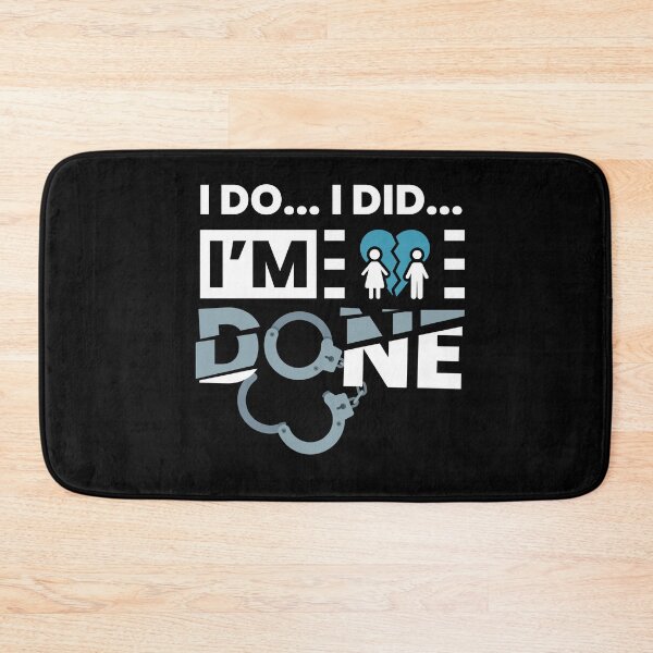 Item preview, I Do I Did I Am Done Divorce designed and sold by MooonTees.