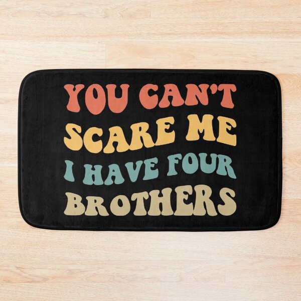 Item preview, You Can't Scare Me I Have Four Brothers V designed and sold by Lemon Pepper.