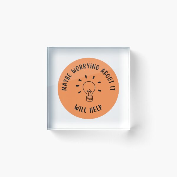 Item preview, Maybe Worrying About It Will Help designed and sold by InstaDesignCo.