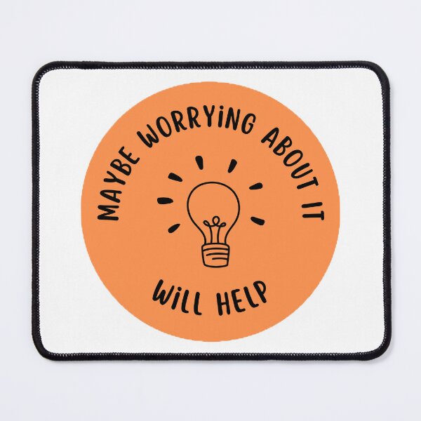 Item preview, Maybe Worrying About It Will Help designed and sold by InstaDesignCo.