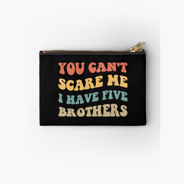 Item preview, You Can't Scare Me I Have Five Brothers V designed and sold by Lemon Pepper.