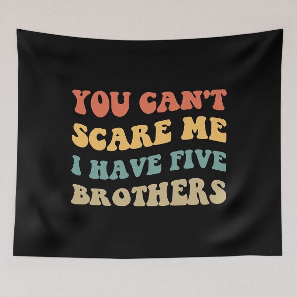Item preview, You Can't Scare Me I Have Five Brothers V designed and sold by Lemon Pepper.