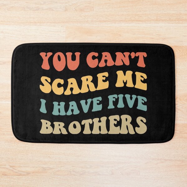 Item preview, You Can't Scare Me I Have Five Brothers V designed and sold by Lemon Pepper.