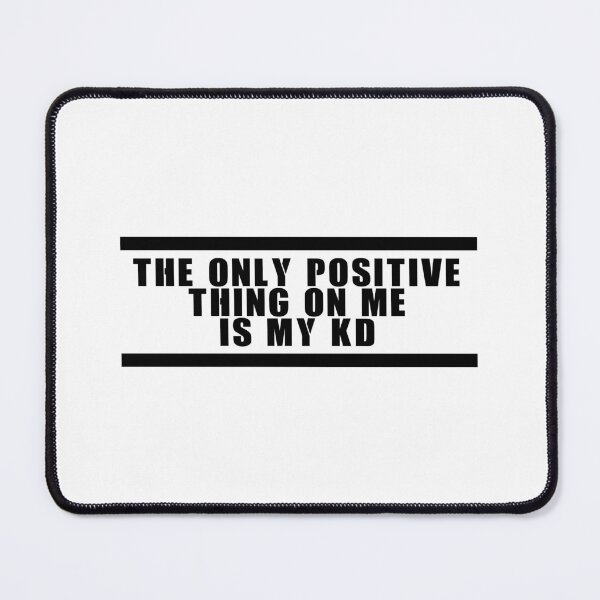 Item preview, The only positive thing on me is my KD designed and sold by ProdbyNiECO.