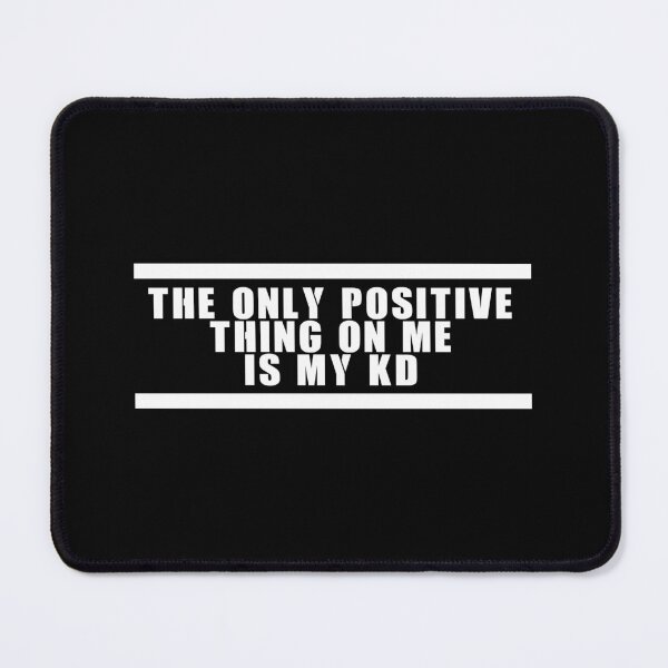 Item preview, The only positive thing on me is my KD designed and sold by ProdbyNiECO.