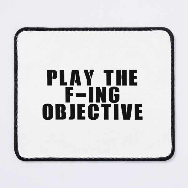Item preview, Play the F-ing Objective designed and sold by ProdbyNiECO.
