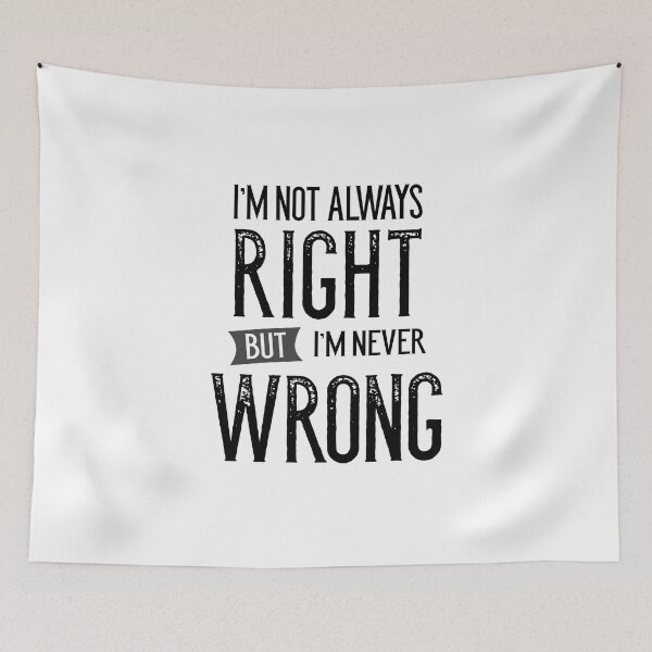 Item preview, I'm Not Always Right But I'm Never Wrong designed and sold by onceproject.