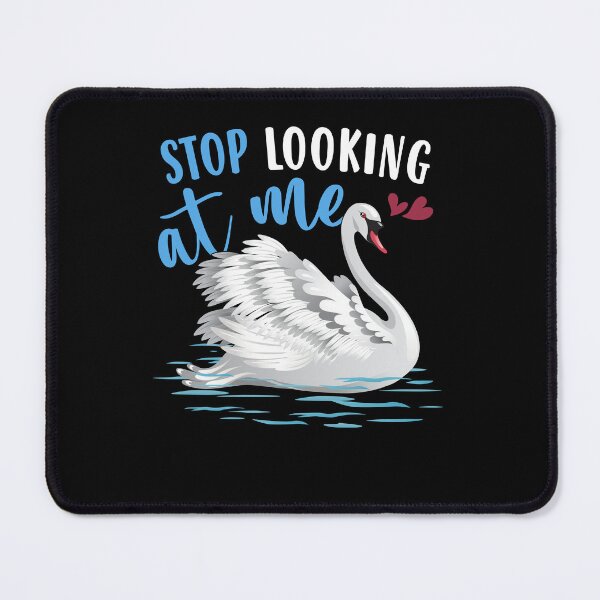 Item preview, Stop Looking At Me Swan designed and sold by NgocCong.