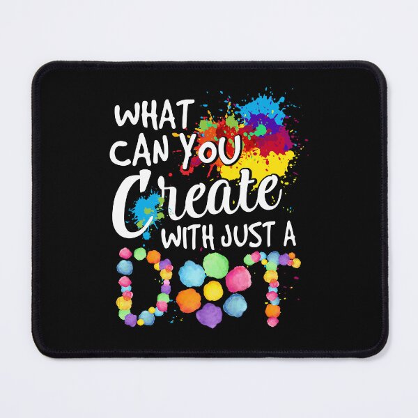 Item preview, What Can You Create With A Dot Funny International Dot Day designed and sold by NgocCong.