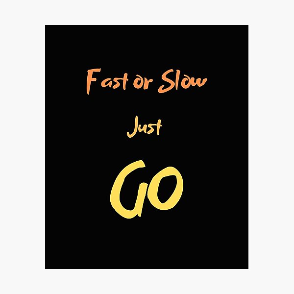 Item preview,  fast or slow just go designed and sold by ProjectOfColor.