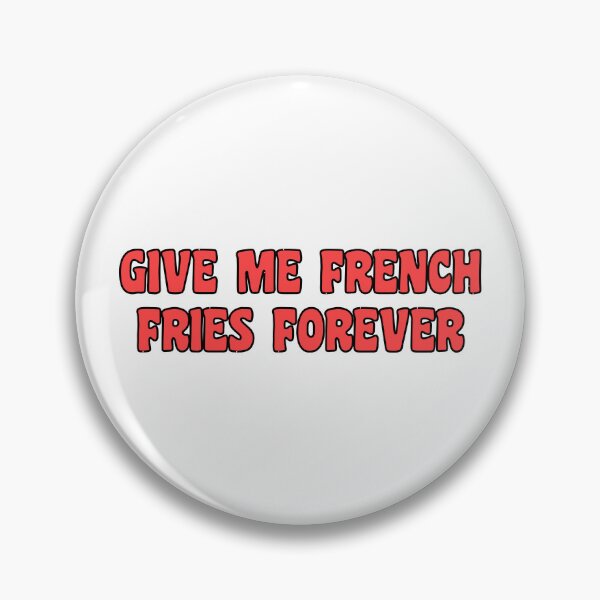 Item preview, Give Me French Fries Forever designed and sold by peacefulcreator.
