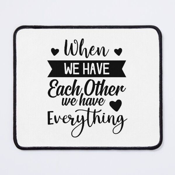 Item preview, When We Have Each Other We Have Everything designed and sold by badretop.
