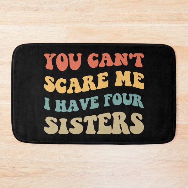 Item preview, You Can't Scare Me I Have Four Sisters V designed and sold by Lemon Pepper.