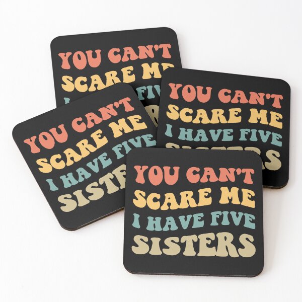 Item preview, You Can't Scare Me I Have Five Sisters V designed and sold by Lemon Pepper.