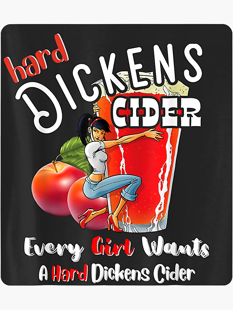 "Hard Dickens Cider Funny Girl Whiskey And Beer Apple Humor " Sticker