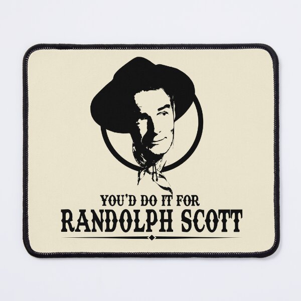 Item preview, You'd Do it for Randolph Scott Quote designed and sold by McPod.
